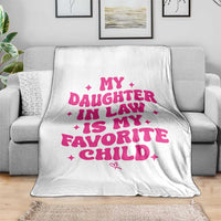 My Daughter in Law is My Favorite Child Throw Blanket Parents-In-Law Fathers Mothers Day Gifts