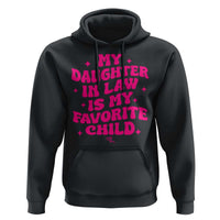 My Daughter in Law is My Favorite Child Hoodie Parents-In-Law Fathers Mothers Day Gifts