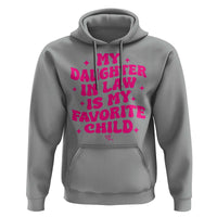 My Daughter in Law is My Favorite Child Hoodie Parents-In-Law Fathers Mothers Day Gifts