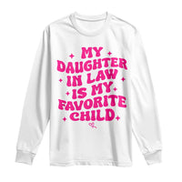 My Daughter in Law is My Favorite Child Long Sleeve Shirt Parents-In-Law Fathers Mothers Day Gifts