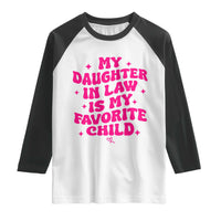 My Daughter in Law is My Favorite Child Raglan Shirt Parents-In-Law Fathers Mothers Day Gifts