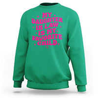 My Daughter in Law is My Favorite Child Sweatshirt Parents-In-Law Fathers Mothers Day Gifts