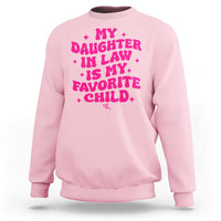 My Daughter in Law is My Favorite Child Sweatshirt Parents-In-Law Fathers Mothers Day Gifts