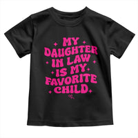 My Daughter in Law is My Favorite Child Toddler T Shirt Parents-In-Law Fathers Mothers Day Gifts
