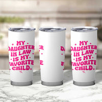 My Daughter in Law is My Favorite Child Tumbler Cup Parents-In-Law Fathers Mothers Day Gifts
