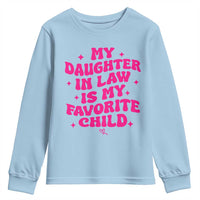 My Daughter in Law is My Favorite Child Youth Sweatshirt Parents-In-Law Fathers Mothers Day Gifts