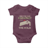 I May Be Old But I Still Find The Hole Cornhole Baby Onesie Funny Old Man Saying