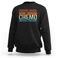 Funny Cancer Fighter Sweatshirt Inspirational Quote Chemo Patient Gift - Wonder Print Shop