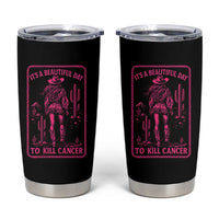 Cowgirl Breast Cancer Tumbler Cup Beautiful Day To Kill Cancer Vintage Western Pink - Wonder Print Shop