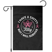 Breast Cancer Patient Survivors Garden Flag Funny I Have Shitty Titty But I Will Survive - Wonder Print Shop