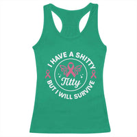 Breast Cancer Patient Survivors Racerback Tank Top Funny I Have Shitty Titty But I Will Survive - Wonder Print Shop