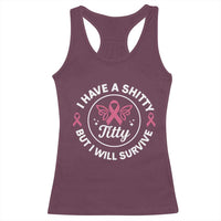 Breast Cancer Patient Survivors Racerback Tank Top Funny I Have Shitty Titty But I Will Survive - Wonder Print Shop