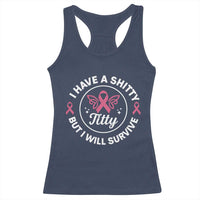 Breast Cancer Patient Survivors Racerback Tank Top Funny I Have Shitty Titty But I Will Survive - Wonder Print Shop
