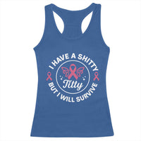 Breast Cancer Patient Survivors Racerback Tank Top Funny I Have Shitty Titty But I Will Survive - Wonder Print Shop