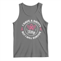 Breast Cancer Patient Survivors Tank Top Funny I Have Shitty Titty But I Will Survive - Wonder Print Shop