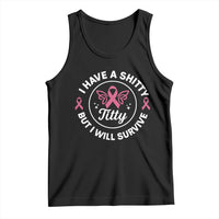 Breast Cancer Patient Survivors Tank Top Funny I Have Shitty Titty But I Will Survive - Wonder Print Shop
