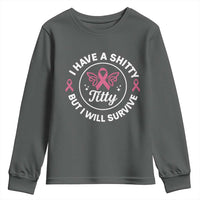 Breast Cancer Patient Survivors Youth Sweatshirt Funny I Have Shitty Titty But I Will Survive - Wonder Print Shop