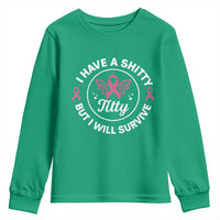 Breast Cancer Patient Survivors Youth Sweatshirt Funny I Have Shitty Titty But I Will Survive - Wonder Print Shop