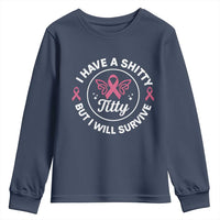 Breast Cancer Patient Survivors Youth Sweatshirt Funny I Have Shitty Titty But I Will Survive - Wonder Print Shop