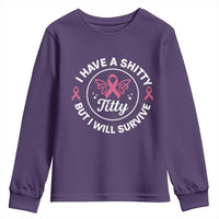 Breast Cancer Patient Survivors Youth Sweatshirt Funny I Have Shitty Titty But I Will Survive - Wonder Print Shop