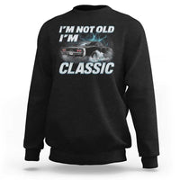 Vintage I'm Not Old I'm Classic Sweatshirt Funny Car Graphic Racing Drift Car