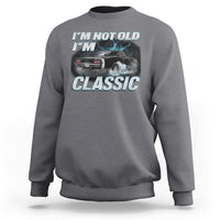 Vintage I'm Not Old I'm Classic Sweatshirt Funny Car Graphic Racing Drift Car