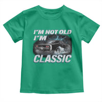 Vintage I'm Not Old I'm Classic Toddler T Shirt Funny Car Graphic Racing Drift Car