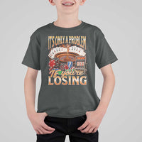 Funny Gambling T Shirt For Kid Only A Problem If You're Losing Vintage Bootleg - Wonder Print Shop
