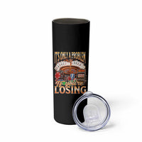 Funny Gambling Skinny Tumbler Only A Problem If You're Losing Vintage Bootleg - Wonder Print Shop