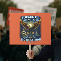 Navy Veteran 250th Anniversary Protest Sign Forged of Salt and Steel US Naval Ships 250th Anniversary - Wonder Print Shop