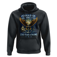 Navy Veteran 250th Anniversary Hoodie Forged of Salt and Steel US Naval Ships 250th Anniversary - Wonder Print Shop