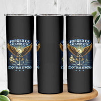 Navy Veteran 250th Anniversary Skinny Tumbler Forged of Salt and Steel US Naval Ships 250th Anniversary - Wonder Print Shop