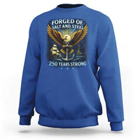 Navy Veteran 250th Anniversary Sweatshirt Forged of Salt and Steel US Naval Ships 250th Anniversary - Wonder Print Shop