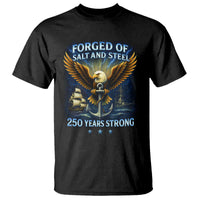 Navy Veteran 250th Anniversary T Shirt Forged of Salt and Steel US Naval Ships 250th Anniversary - Wonder Print Shop