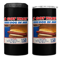 I Got That Dog In Me 4 in 1 Can Cooler Tumbler Keep 150 Dank Meme Hot Dog Combo - Wonder Print Shop