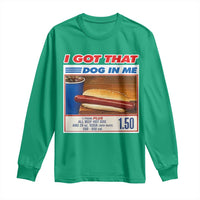 I Got That Dog In Me Long Sleeve Shirt Keep 150 Dank Meme Hot Dog Combo - Wonder Print Shop