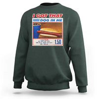 I Got That Dog In Me Sweatshirt Keep 150 Dank Meme Hot Dog Combo - Wonder Print Shop