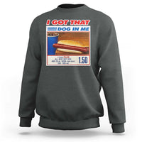 I Got That Dog In Me Sweatshirt Keep 150 Dank Meme Hot Dog Combo - Wonder Print Shop