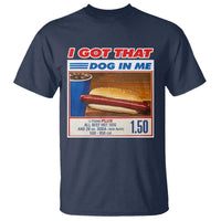 I Got That Dog In Me T Shirt Keep 150 Dank Meme Hot Dog Combo - Wonder Print Shop