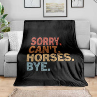 Sorry Cant Horses Bye Throw Blanket Fun Horse Lover Humor - Wonder Print Shop
