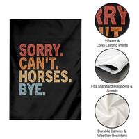 Sorry Cant Horses Bye Garden Flag Fun Horse Lover Humor - Wonder Print Shop