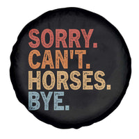 Sorry Cant Horses Bye Spare Tire Cover Fun Horse Lover Humor - Wonder Print Shop