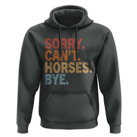 Sorry Cant Horses Bye Hoodie Fun Horse Lover Humor - Wonder Print Shop