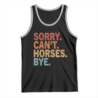 Sorry Cant Horses Bye Tank Top Fun Horse Lover Humor - Wonder Print Shop