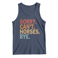 Sorry Cant Horses Bye Tank Top Fun Horse Lover Humor - Wonder Print Shop