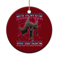 Hold Your Horses Funny Meme Ceramic Ornament Vintage 90s Style Bootleg Graphic - Wonder Print Shop