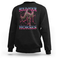 Hold Your Horses Funny Meme Sweatshirt Vintage 90s Style Bootleg Graphic - Wonder Print Shop
