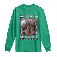 Funny Meme Hold Your Horses Long Sleeve Shirt Vintage 90s Style Bootleg Graphic - Wonder Print Shop