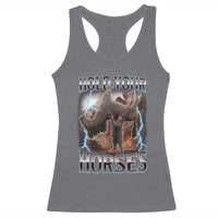 Funny Meme Hold Your Horses Racerback Tank Top Vintage 90s Style Bootleg Graphic - Wonder Print Shop