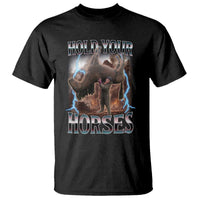Funny Meme Hold Your Horses T Shirt Vintage 90s Style Bootleg Graphic - Wonder Print Shop